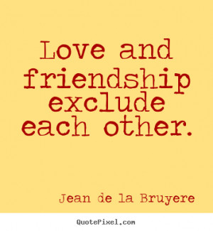 sayings about friendship by jean de la bruyere make personalized quote ...