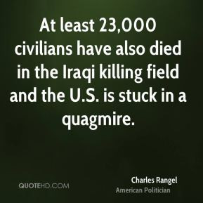 Charles Rangel - At least 23,000 civilians have also died in the Iraqi ...
