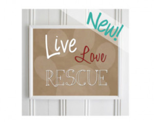 ... Rescue Wall Art Print - D og Quote - Animal Rescue Quote - Pet Quotes