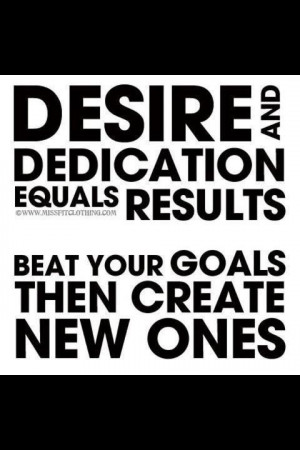 Desire...Dedication...