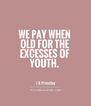 Age Quotes Youth Quotes Old Quotes J B Priestley Quotes