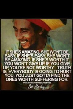 Dating advice. Love this Bob Marley quote!