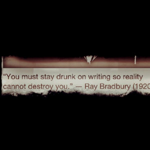 ... on writing so reality cannot destroy you.
