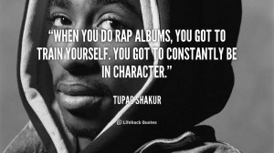 quote-Tupac-Shakur-when-you-do-rap-albums-you-got-111192.png