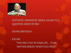BY ABDUL KALAM TO A QUESTION ASKED BY BBC: DEFINE BIRTHDAY: KALAM ...