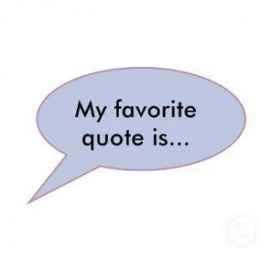 What's your favorite quotes?