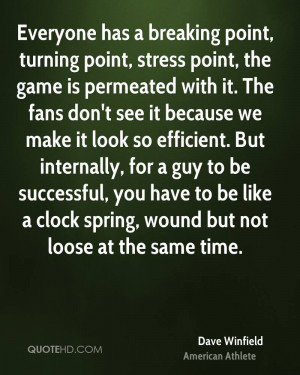 Everyone has a breaking point, turning point, stress point, the game ...