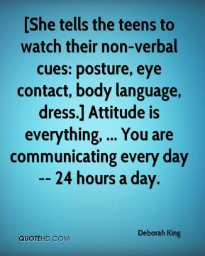 ... Attitude is everything, ... You are communicating every day -- 24