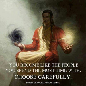 Choose the people around you carefully