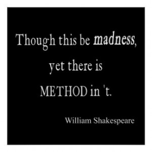 Though Be Madness Yet Method Shakespeare Quote Posters
