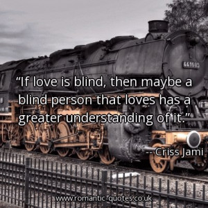 if-love-is-blind-then-maybe-a-blind-person-that-loves-has-a-greater ...