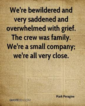 Mark Peragine - We're bewildered and very saddened and overwhelmed ...