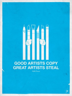 Good artists copy great artists steal art quote