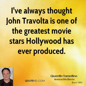 ve always thought John Travolta is one of the greatest movie stars ...