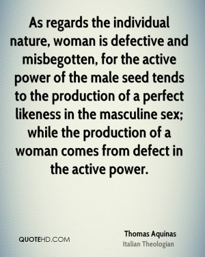 individual nature, woman is defective and misbegotten, for the active ...