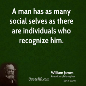 william-james-philosopher-quote-a-man-has-as-many-social-selves-as.jpg