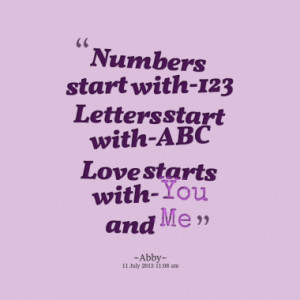 Numbers start with-123 Letters start with-ABC Love starts with- You ...