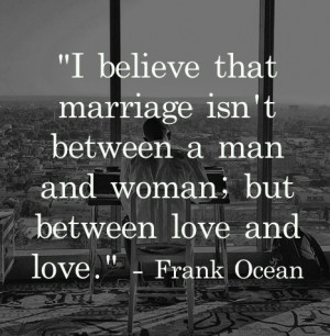 Rapper, frank ocean, quotes, sayings, marriage, awesome, quote