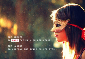 ... mask the pain in her heart she laughs to conceal the tears in her eyes