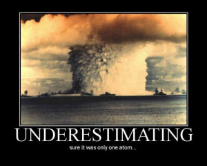 Underestimate the power and importance of