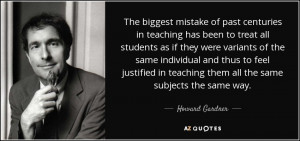 The biggest mistake of past centuries in teaching has been to treat ...