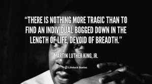 ... an individual bogged down in the length of life, devoid of breadth