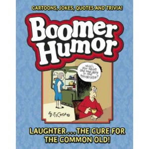 Boomer Humor: Cartoons, Jokes, Quotes and Trivia!