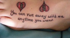 You Can Run Away with Me Anytime You Want Foot Tattoo