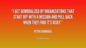 get demoralized by organizations that start off with a mission and ...