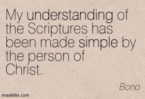 ... the Scriptures has been made simple by the person of Christ.