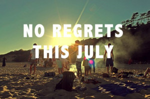 inspiration, july, no regrets, quote, text