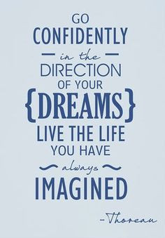 Go Confidently in the Direction of Your Dream