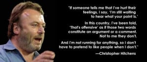 good quote from a great man. Christopher Hitchens - A hero of mine ...