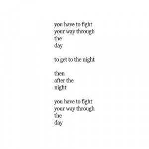 you have to fight your way....