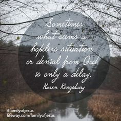 ... or denial from God is only a delay.