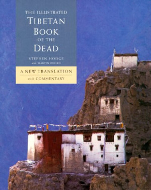 The Illustrated Tibetan Book of the Dead: A New Reference Manual for ...