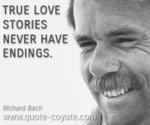 quotes - True love stories never have endings.
