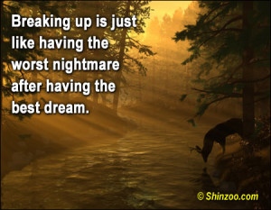Breaking Up Is Just Like Having The Worest Nightmare After Having The ...
