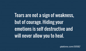 quote of the day: Tears are not a sign of weakness, but of courage ...