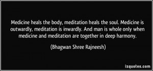 the body, meditation heals the soul. Medicine is outwardly, meditation ...
