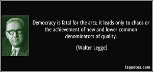 ... of new and lower common denominators of quality. - Walter Legge