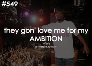 ... wale quotes displaying 18 gallery images for ambition wale quotes