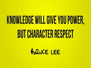 Knowledge Quote 4: “Knowledge will give you power, but character ...