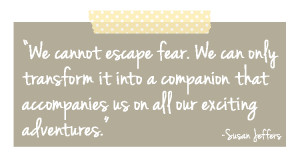 susan jeffers fear as companion on adventures quote