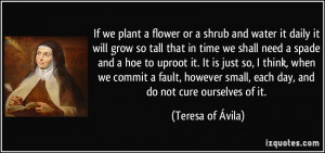 If we plant a flower or a shrub and water it daily it will grow so ...