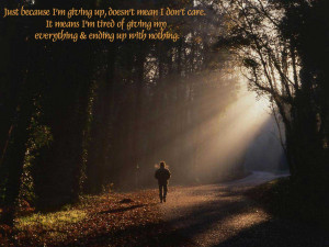 Just because I’m giving up, doesn’t mean I don’t care.