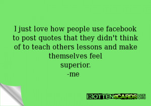 use facebook to post quotes that they didn't think of to teach others ...