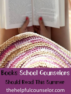 List of Books for School Counselors to Read Over the Summer