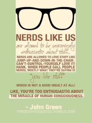 John Green Quotes Nerd Quotes by john green
