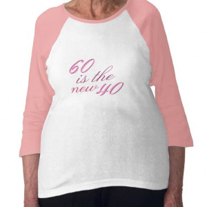 60th_birthday_joke_60_is_the_new_40_tee_shirt ...